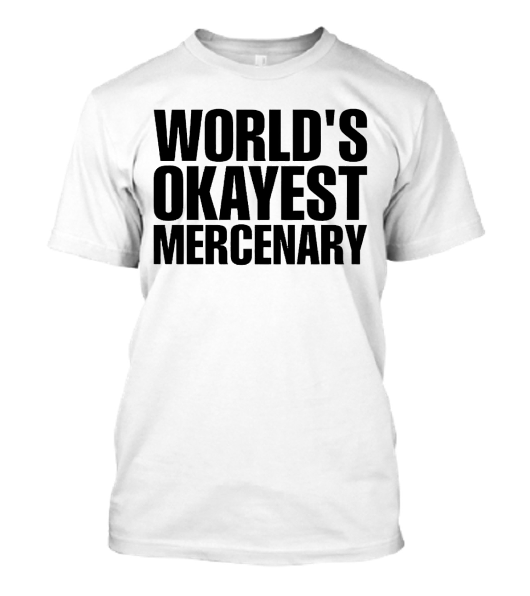 World's Okayest Mercenary T-Shirt