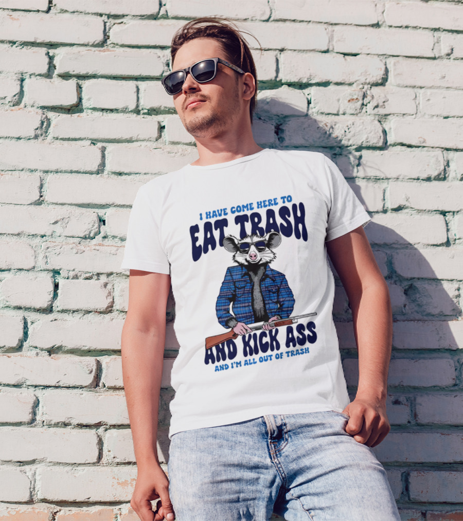 I Have Come Here To Eat Trash And Kick Ass Raccoon With Rifle T-Shirt