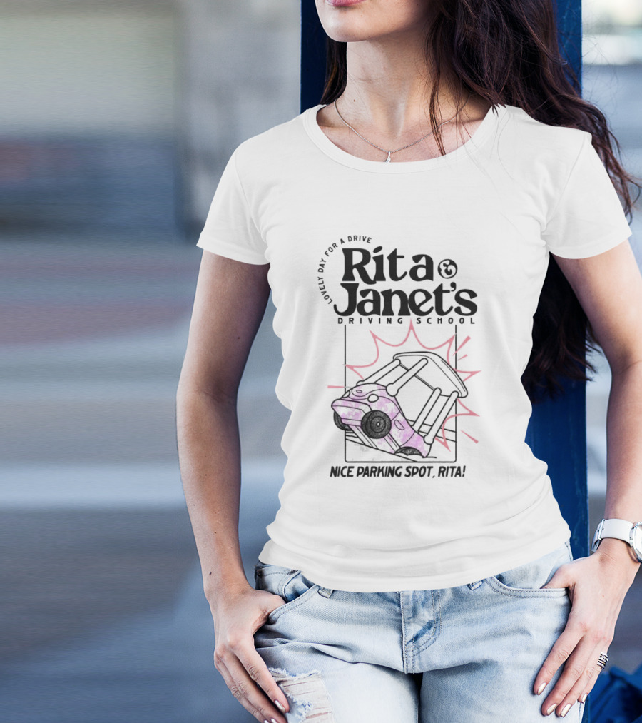 Rita Janet's Driving School Nice Parking Spot Rita Lovely Day For A Drive T-Shirt