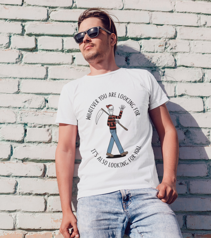 Whatever You Are Looking For It's Also Looking For You Skeleton Grim Reaper In Striped Shirt And Jeans T-Shirt