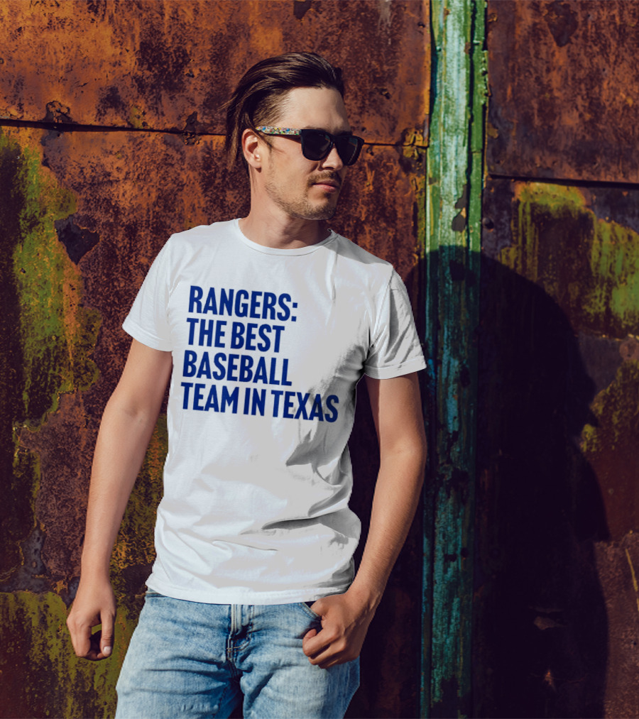 Rangers The Best Baseball Team In Texas T-Shirt