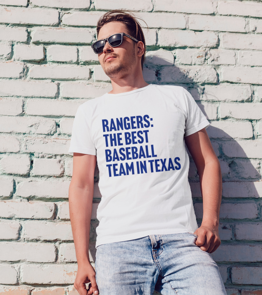 Rangers The Best Baseball Team In Texas T-Shirt