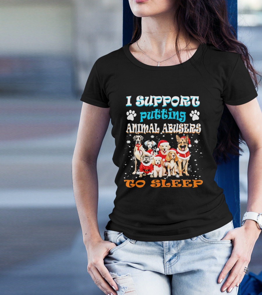 I Support Putting Animal Abusers To Sleep Christmas Dogs In Santa Hats T-Shirt