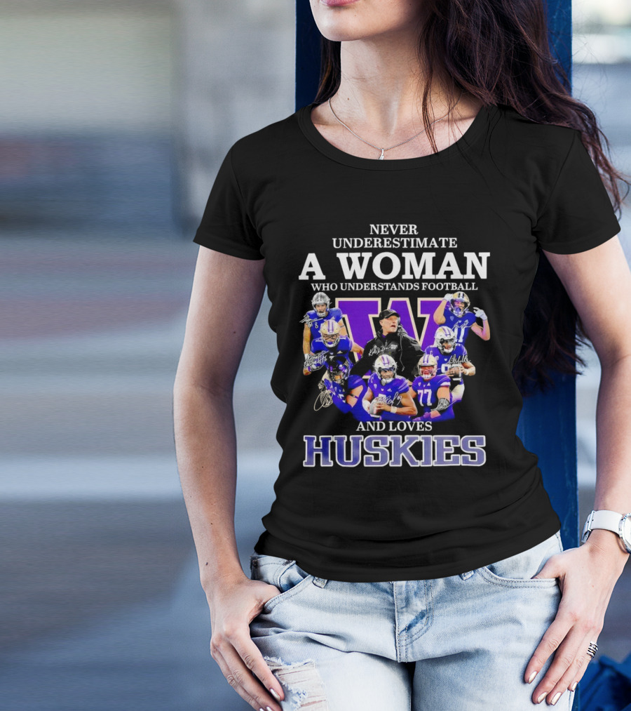 Never Underestimate A Woman Who Understands Football And Loves Huskies Washington Football Players Signatures T-Shirt