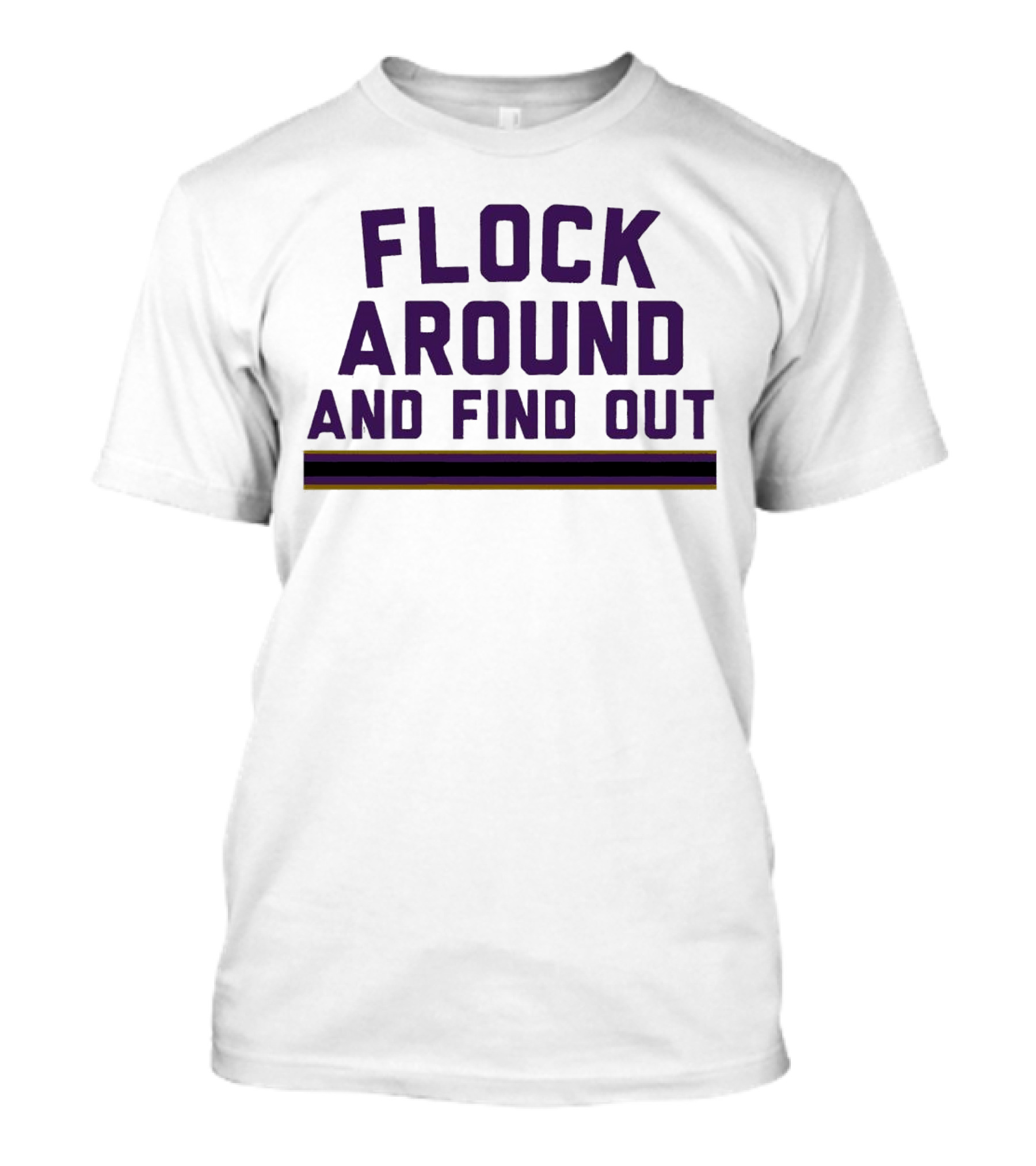Baltimore Ravens Flock Around And Find Out T-Shirt