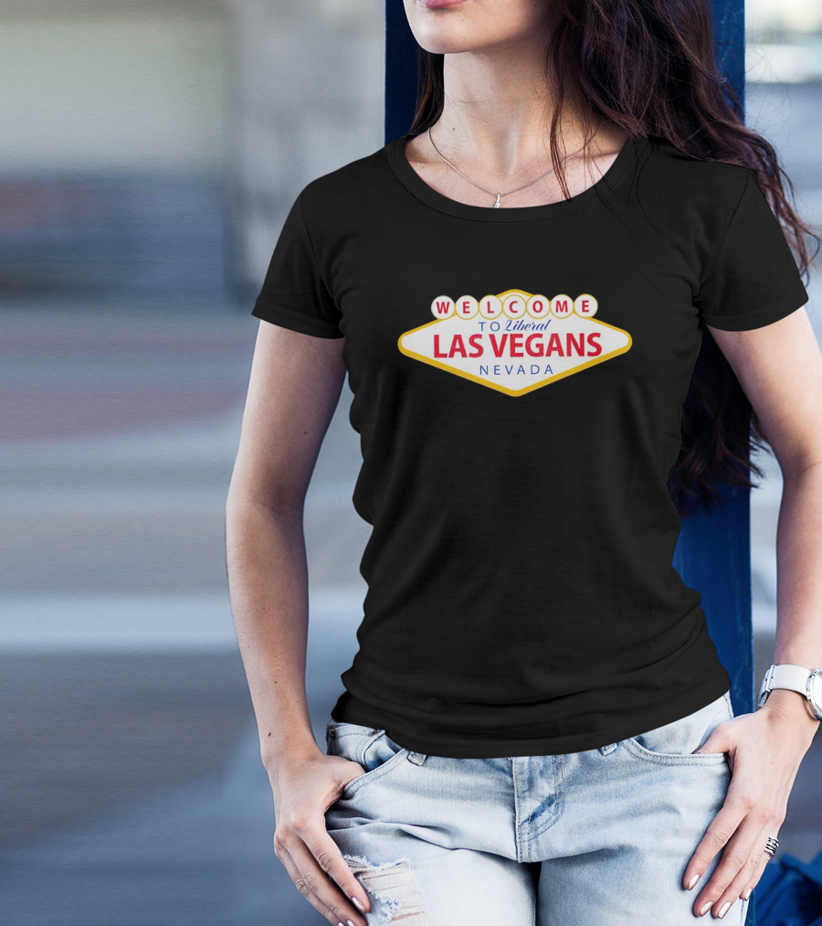Welcome To Liberal Las Vegans Nevada Sign T-Shirt