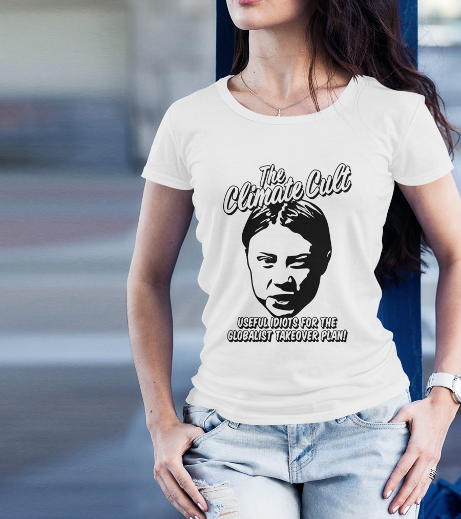The Climate Cult Useful Idiots For The Globalist Takeover Plan T-Shirt