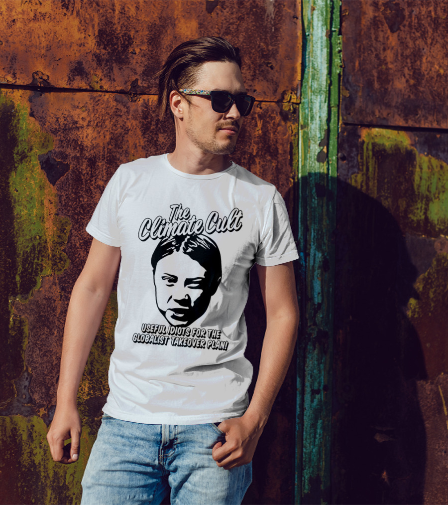 The Climate Cult Useful Idiots For The Globalist Takeover Plan T-Shirt