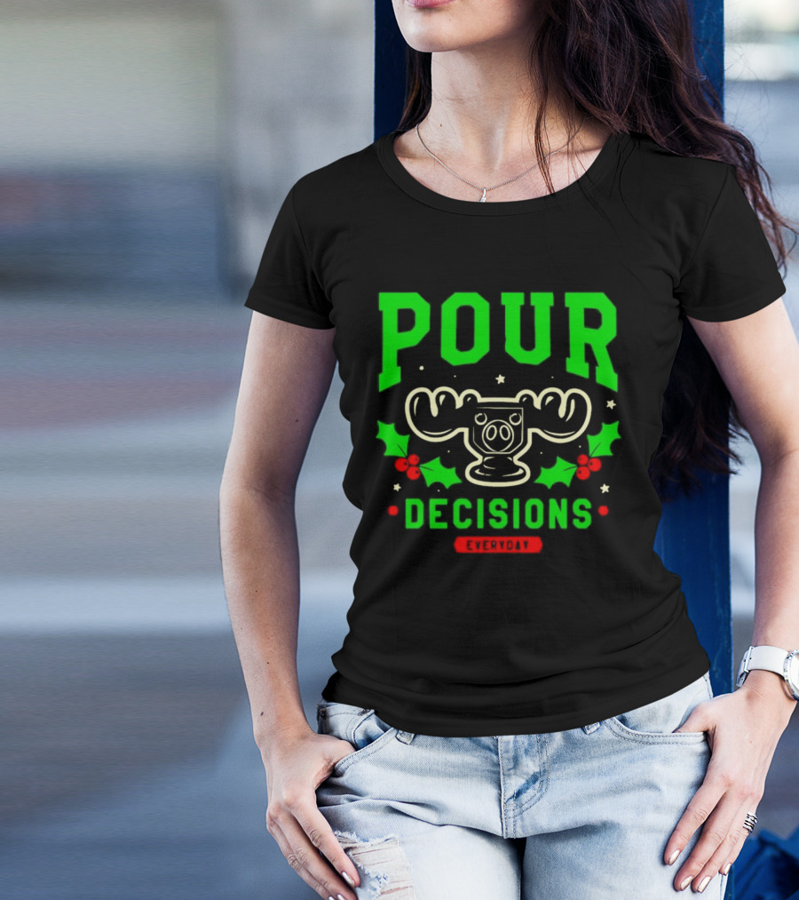 Pour Decisions Everyday Christmas Moose Holly T-Shirt