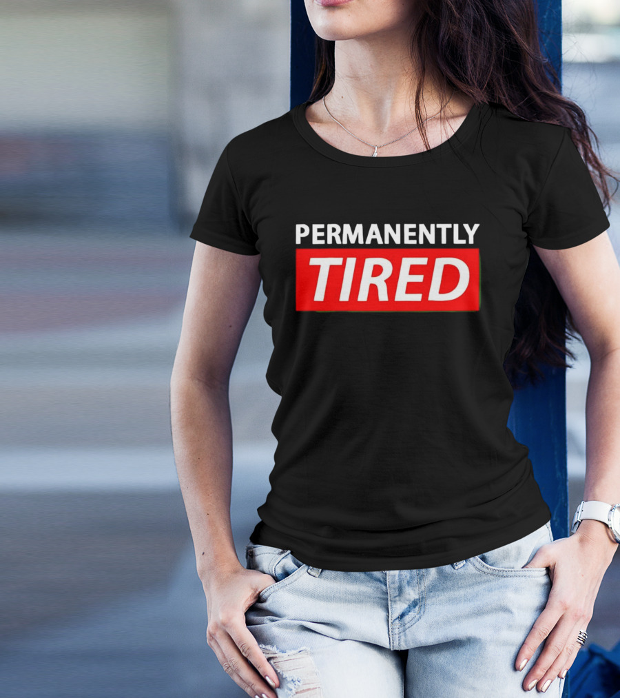 PERMANENTLY TIRED Blurry Sleepy Red And White T-Shirt
