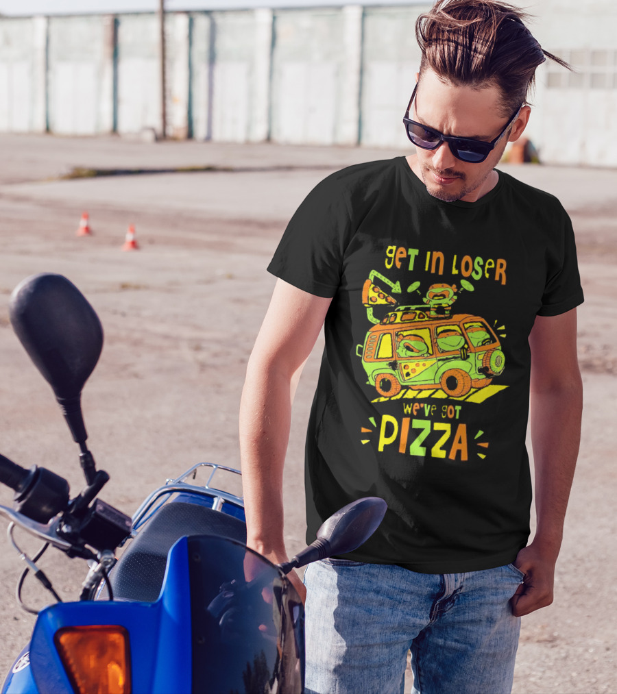 Get In Loser We've Got Pizza Ninja Turtle Van Adventure T-Shirt