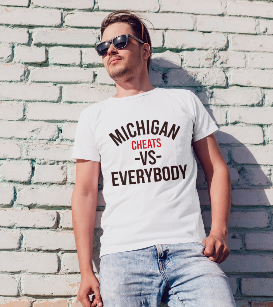 Michigan Cheats Vs Everybody T-Shirt