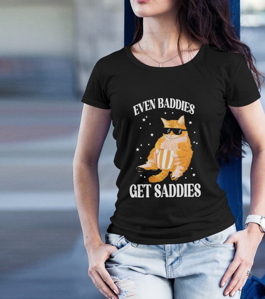 Even Baddies Get Saddies Cat With Sunglasses And Popcorn T-Shirt