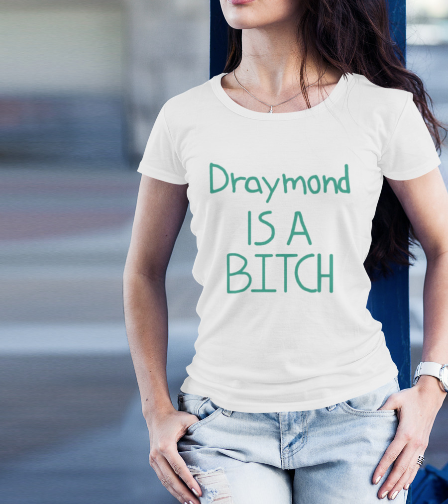 Draymond Is A Bitch T-Shirt