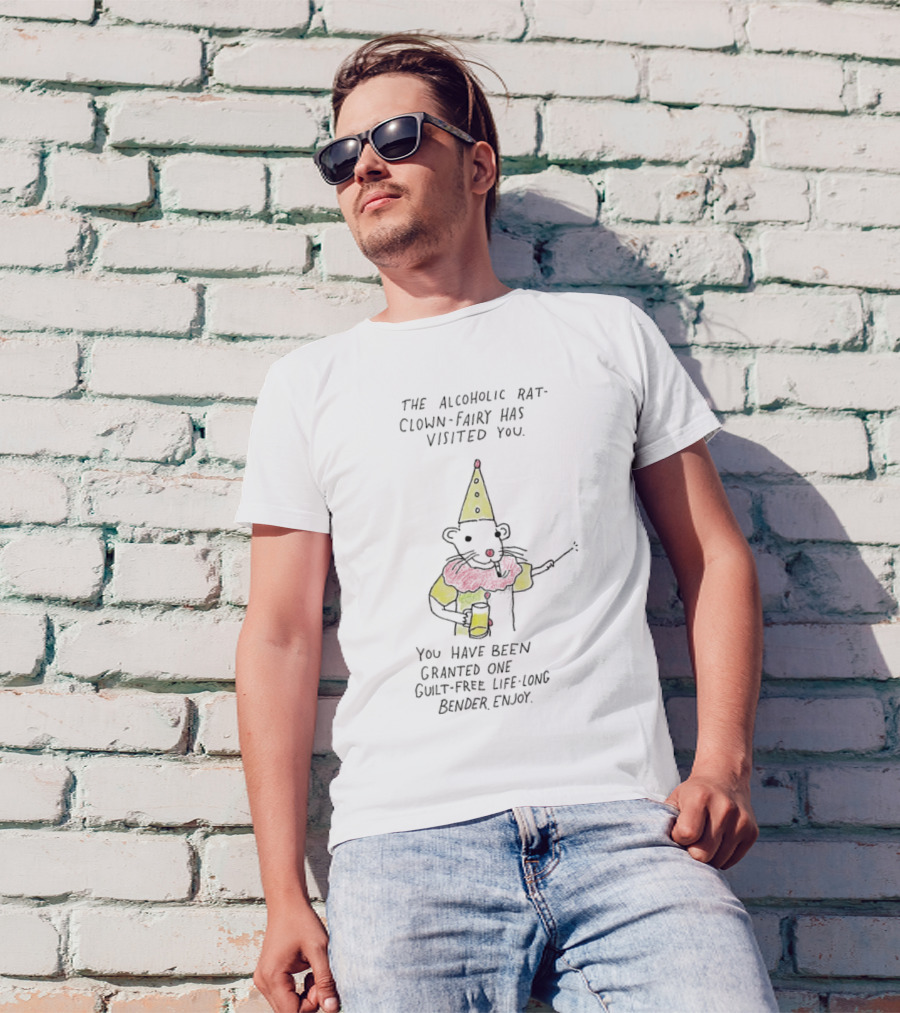 The Alcoholic Rat Clown Fairy Has Visited You Guilt-Free Life Long Bender Enjoy T-Shirt