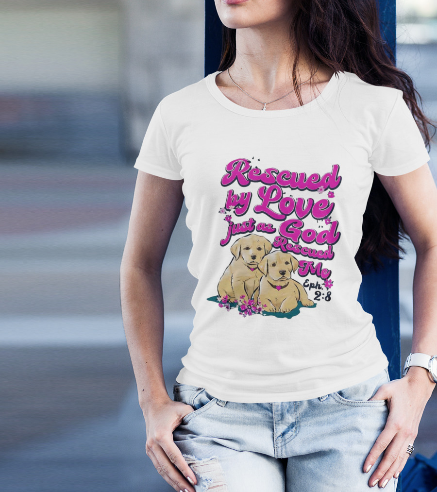 Rescued By Love Just As God Rescued Me Genesis 2:3 Cute Puppies T-Shirt