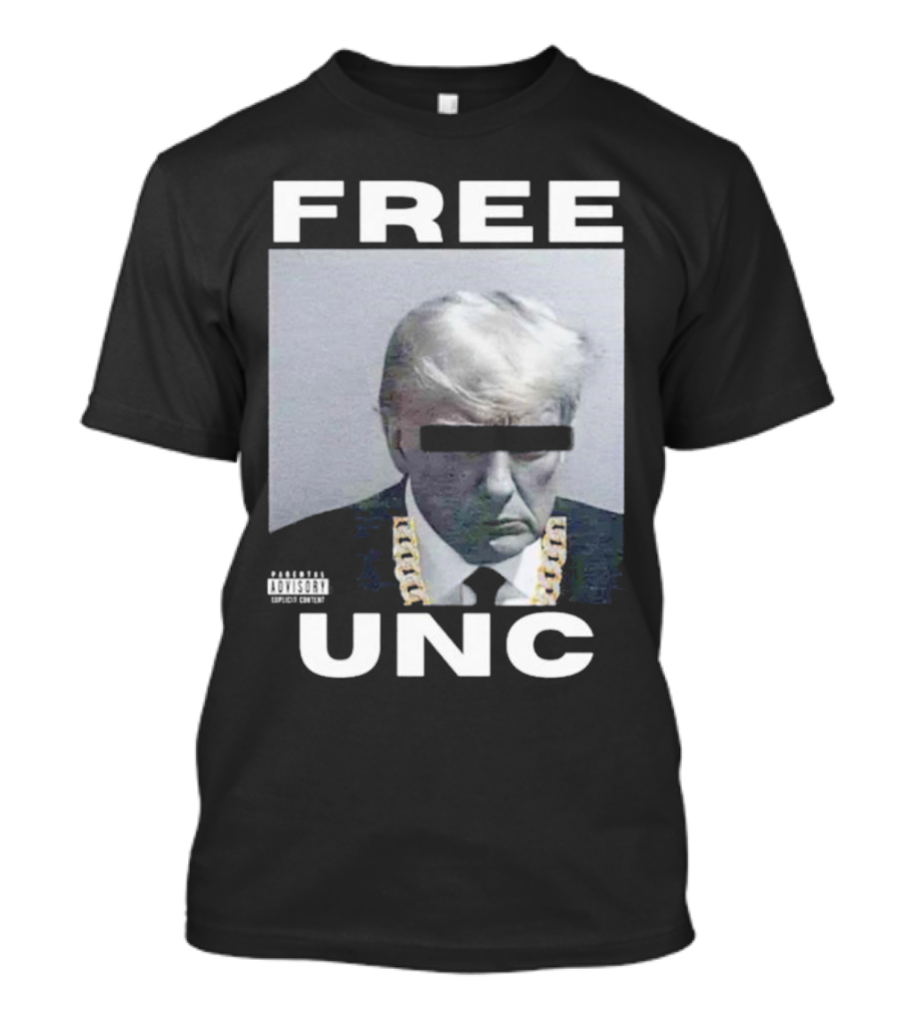 Free Unc Trump Shot Parental Advisory T-Shirt