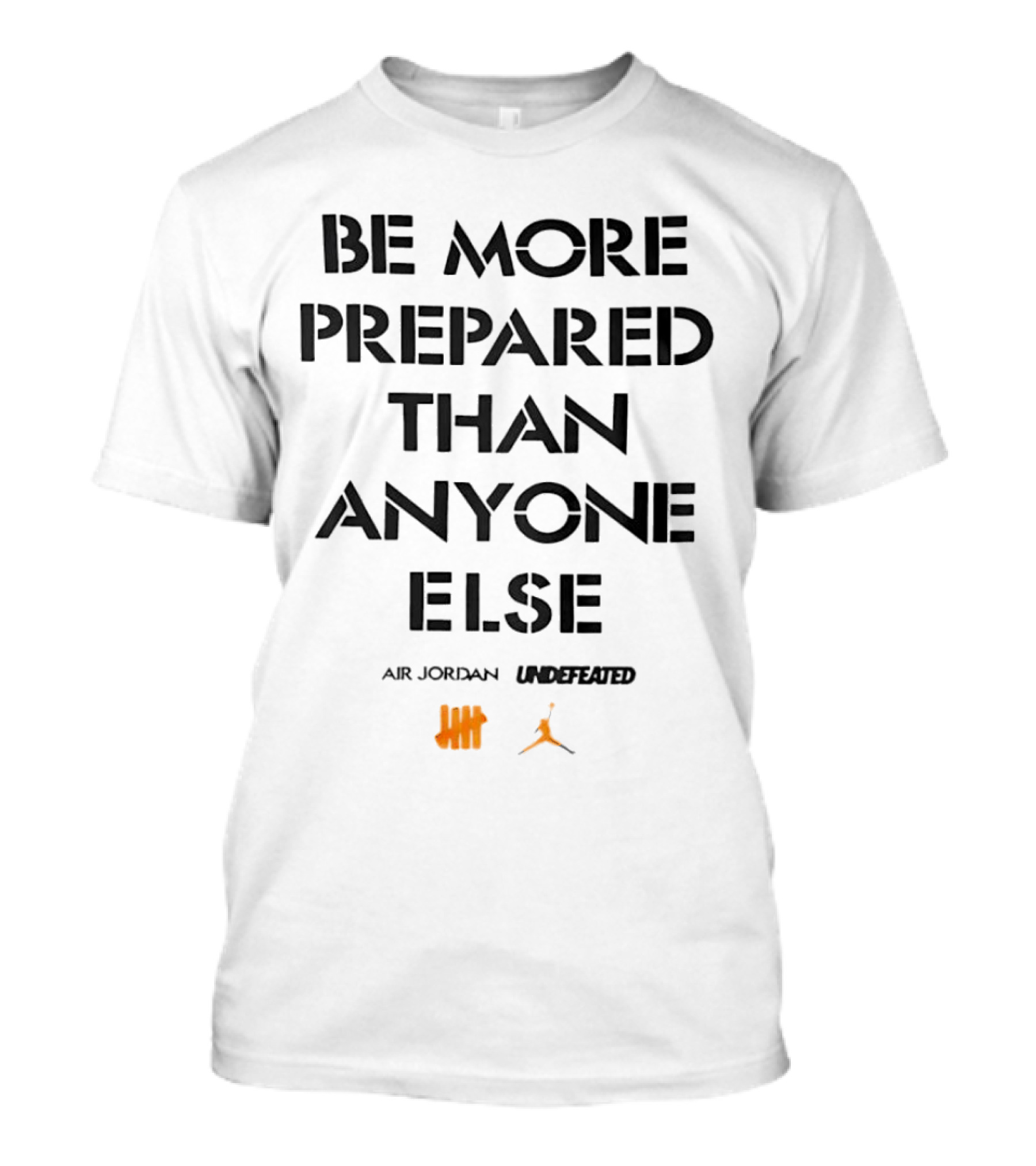 Be More Prepared Than Anyone Else Air Jordan Undefeated T-Shirt