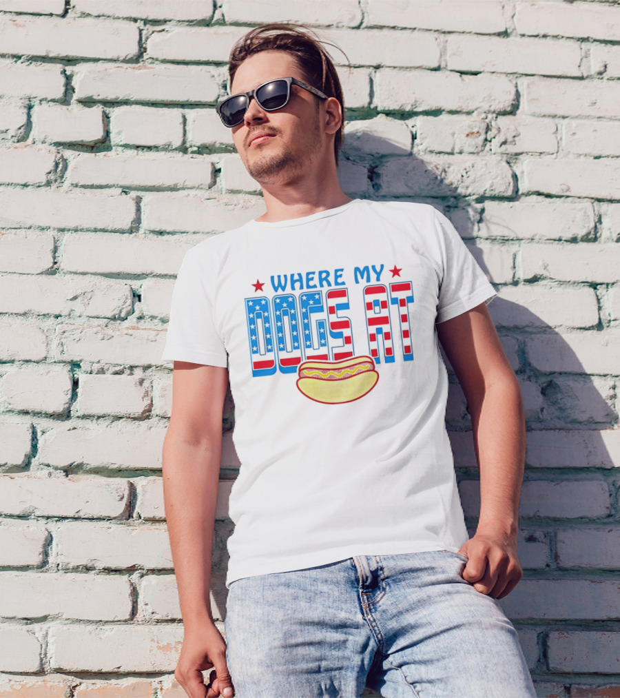 WHERE MY DOGS AT American Hot Dog T-Shirt