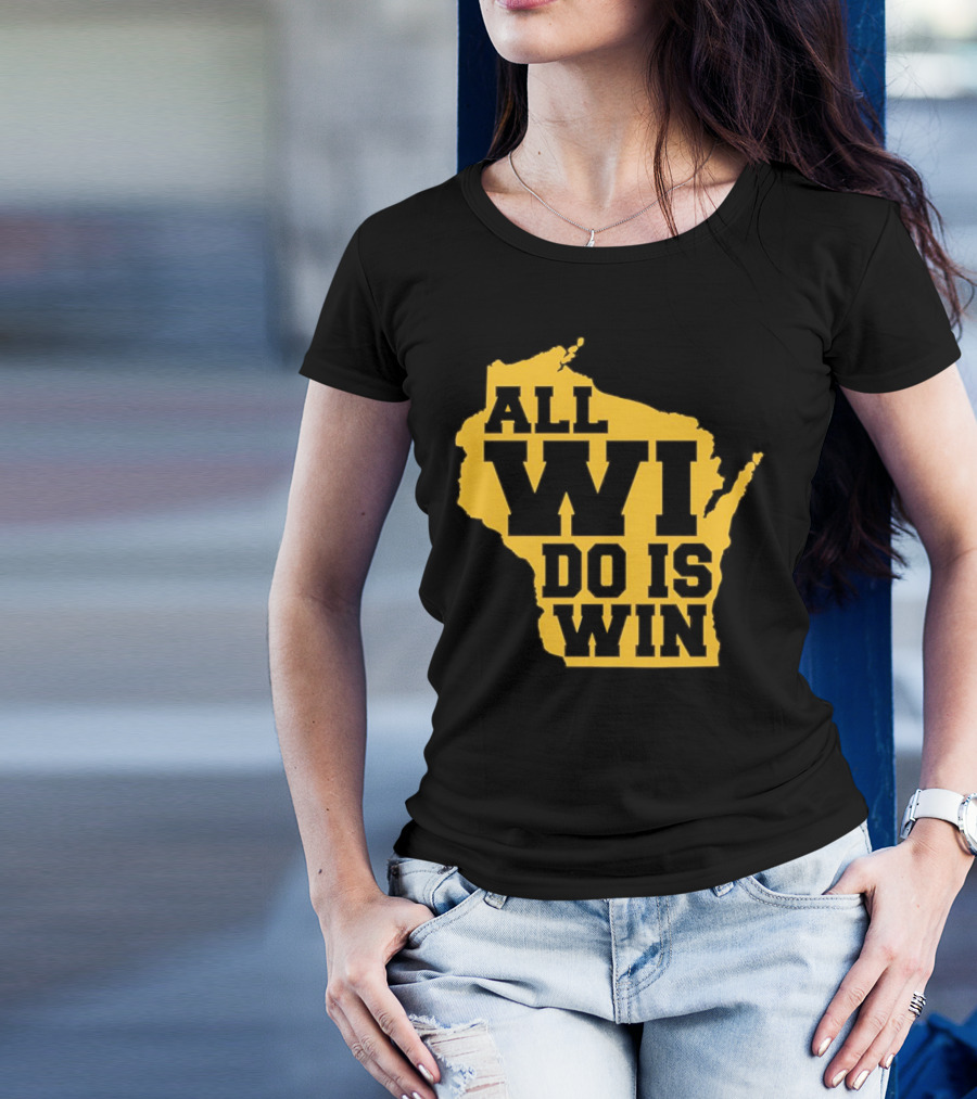 ALL WI DO IS WIN Wisconsin Map T-Shirt