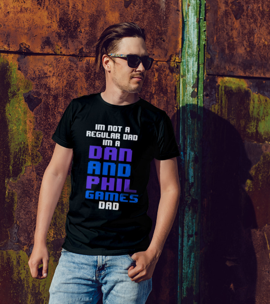 Im Not A Regular Dad Im A Dan And Phil Games Dad T-Shirt