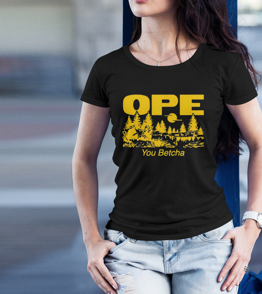 Ope You Betcha Forest Scene Sun And Trees T-Shirt