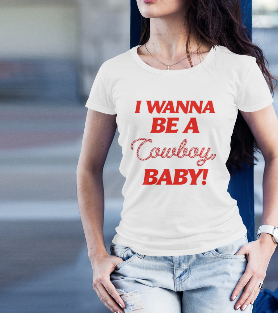 I Wanna Be A Cowboy Baby Kid Rock Lyric T-Shirt