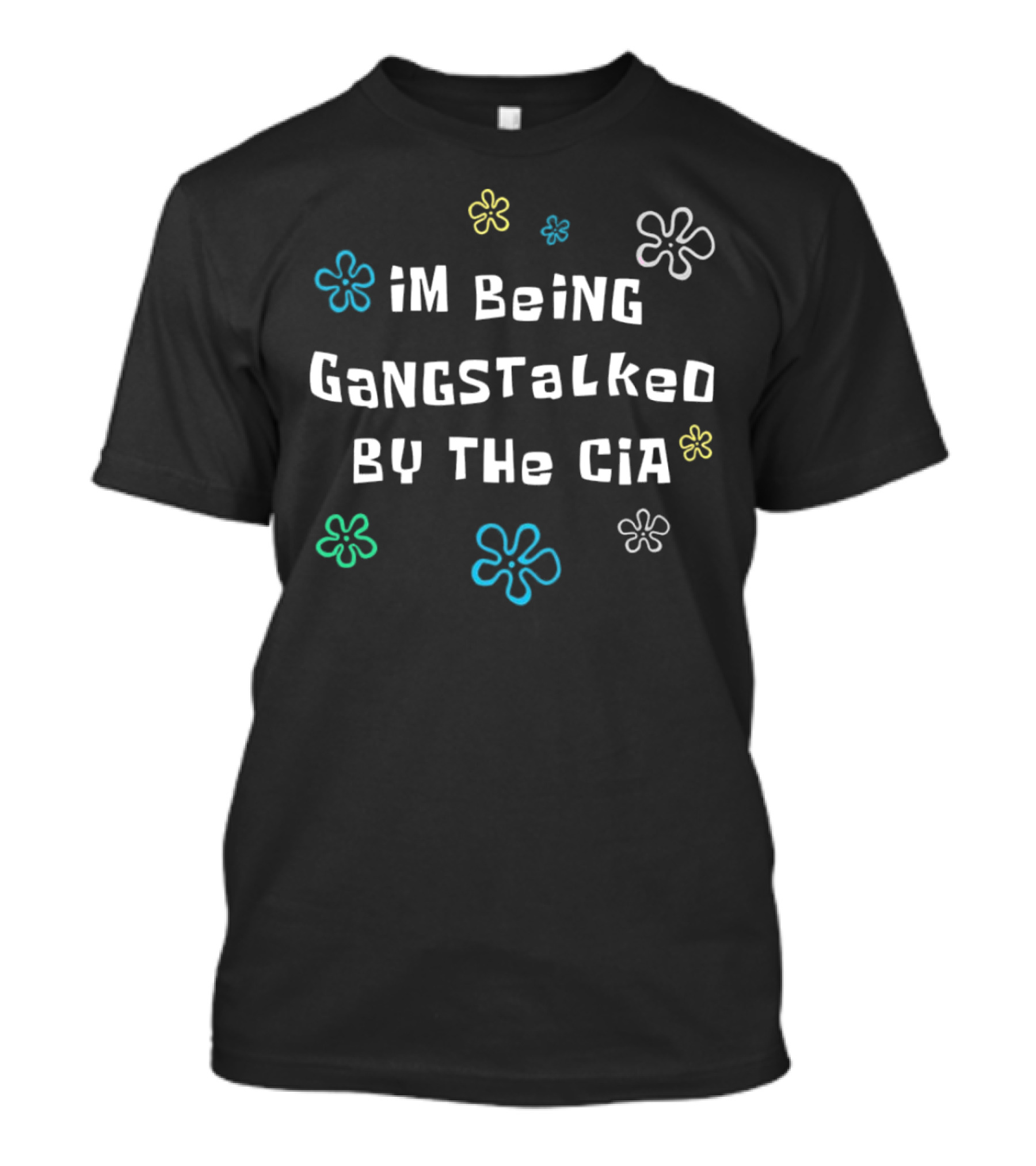 I’m Being Gangstalked By The Cia SpongeBob Flowers T-Shirt