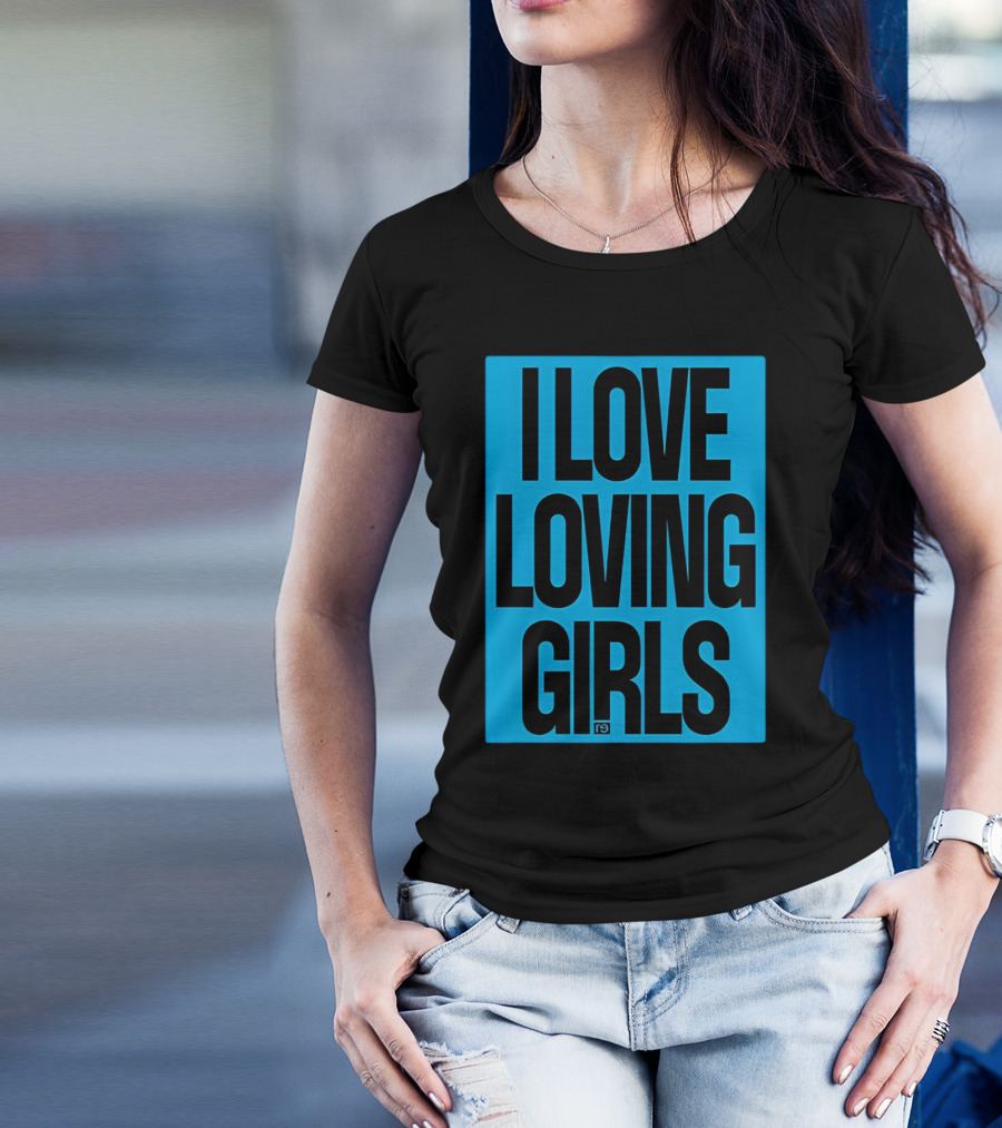I Love Loving Girls R9 T-Shirt
