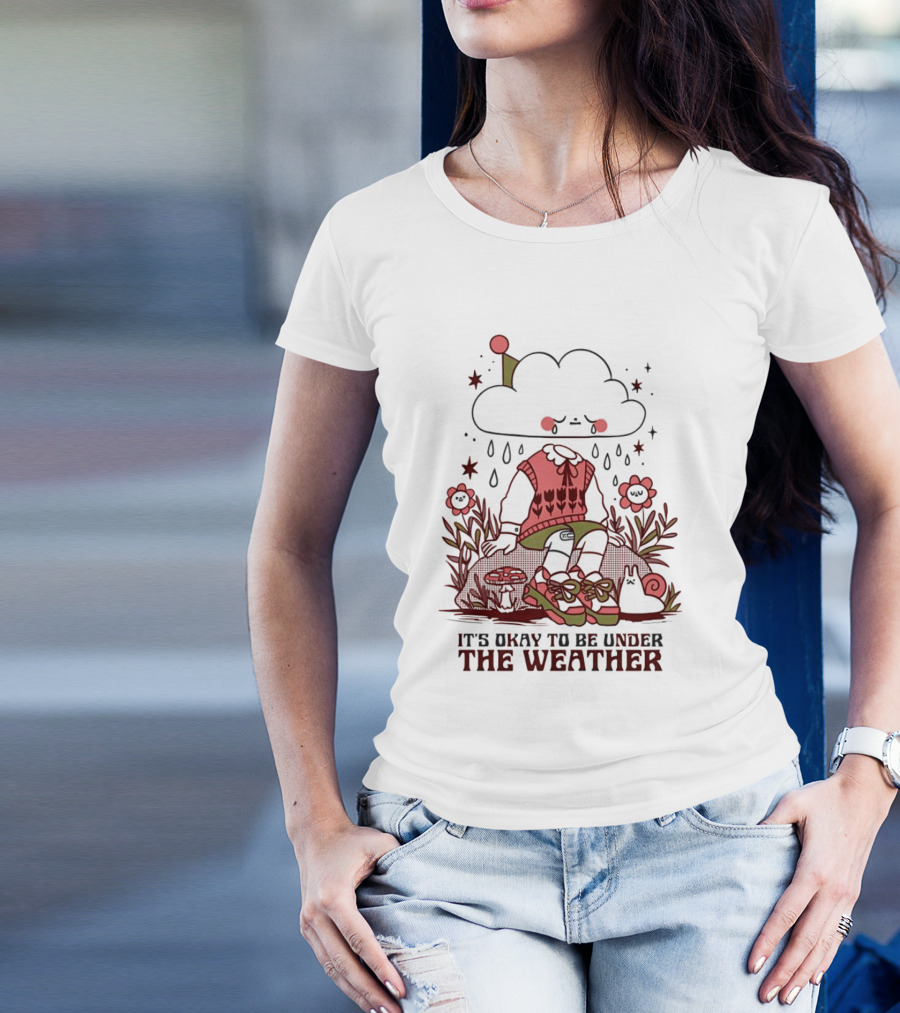 It's Okay To Be Under The Weather Cloud Character With Raindrops And Flowers T-Shirt