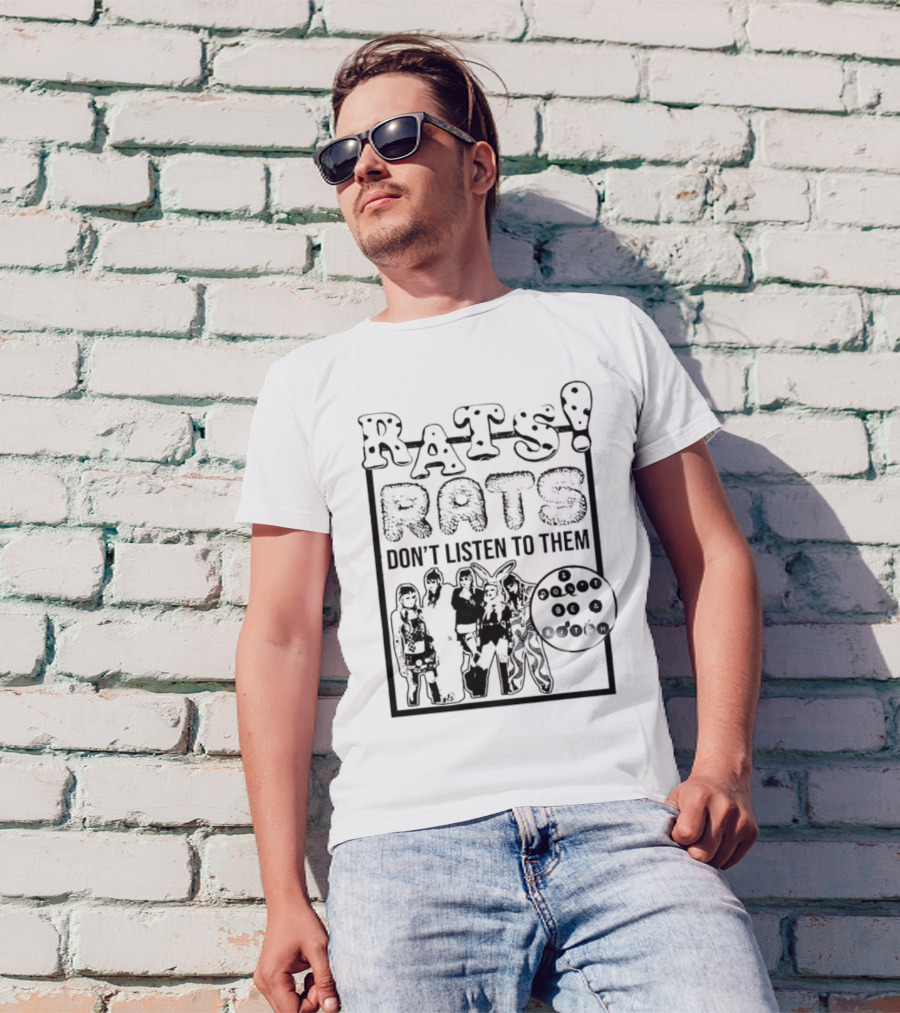 Rats Don’t Listen To Them T-Shirt