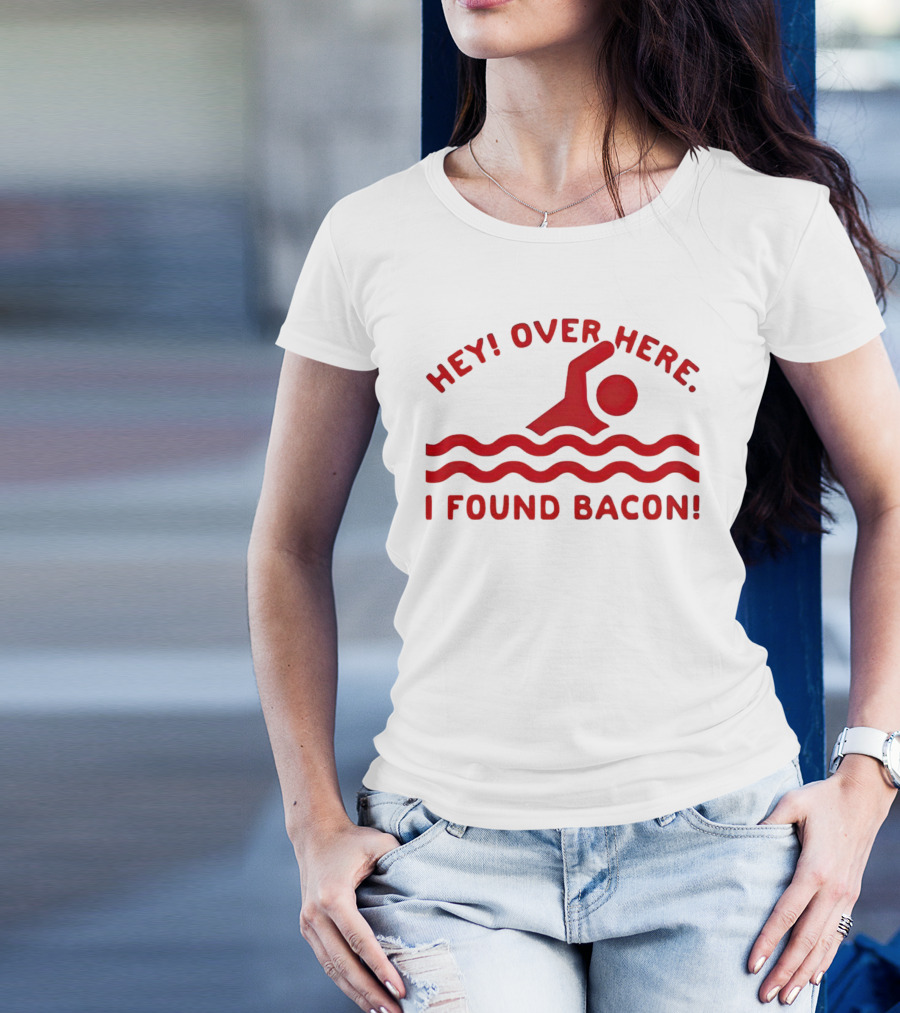Hey Over Here I Found Bacon Swimming Pose T-Shirt