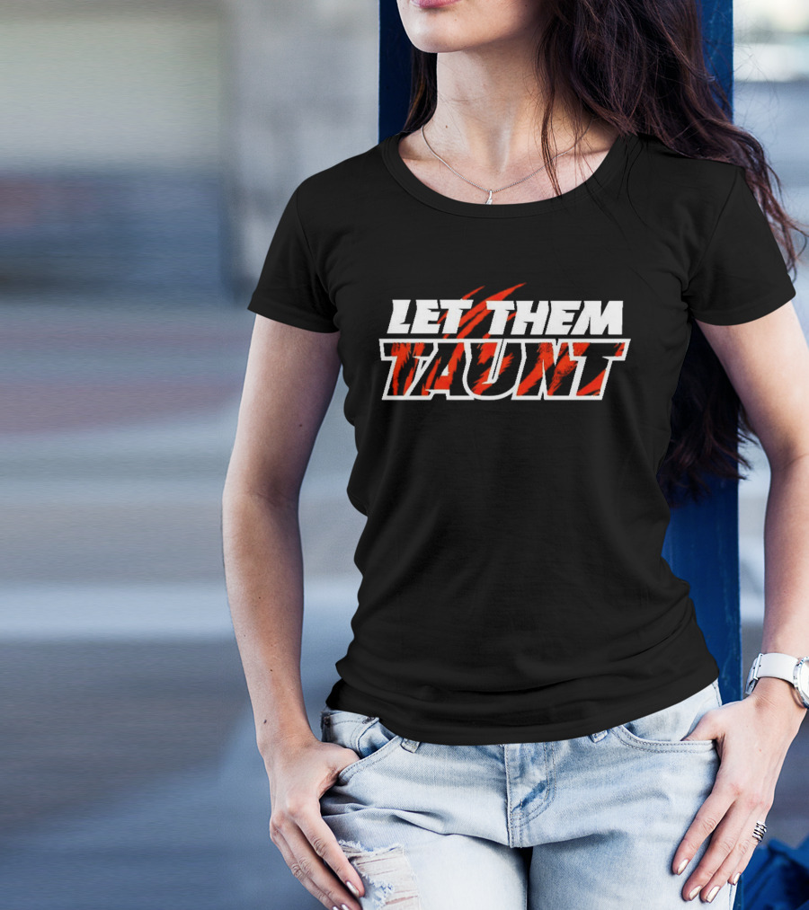 Cincinnati Bengals Let Them Taunt Tiger Stripes T-Shirt
