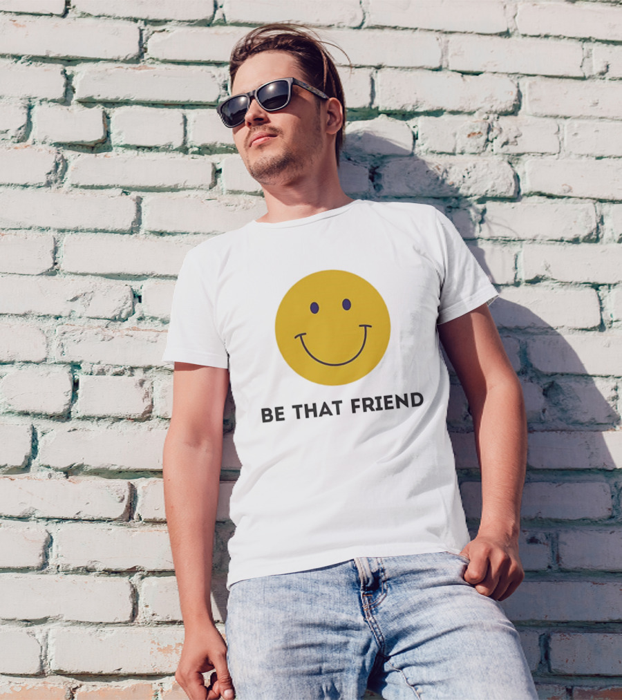 Smiley Face Be That Friend T-Shirt