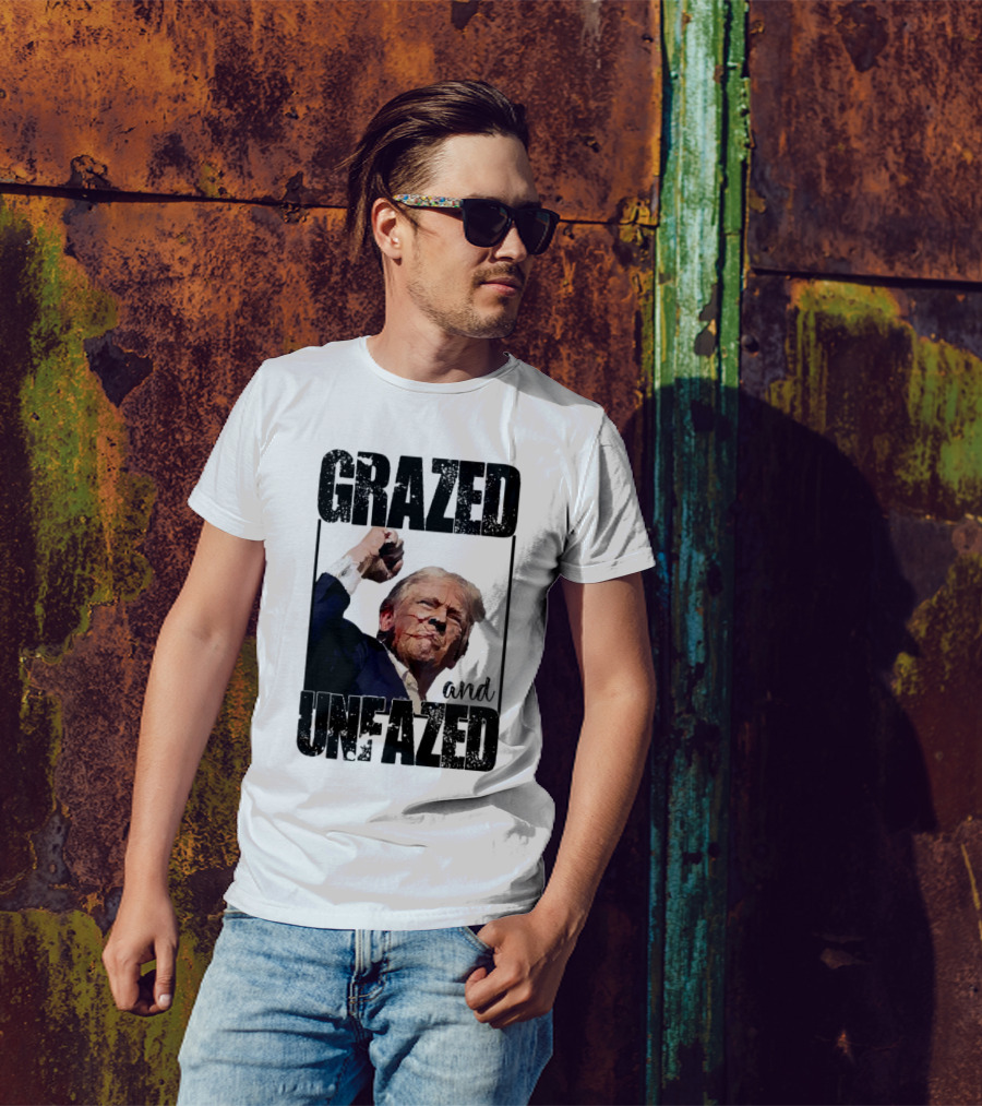 Grazed And Unfazed Trump Shot T-Shirt