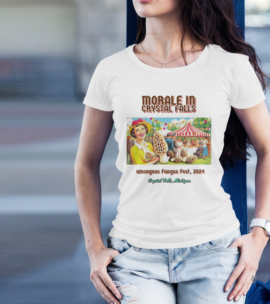 Morale In Crystal Falls Humongous Fungus Fest 2024 Crystal Falls Michigan T-Shirt
