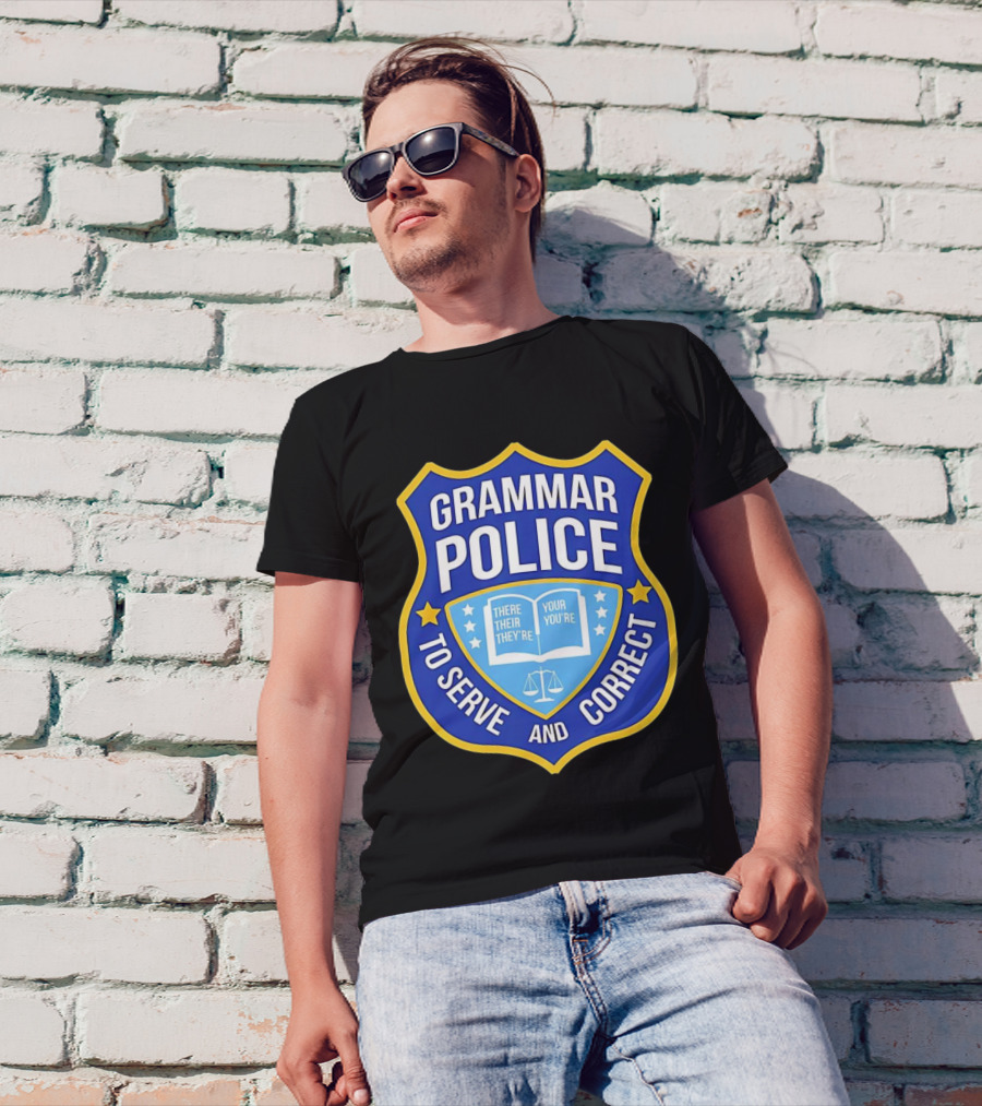 Grammar Police Badge There Their They're Your You're To Serve And Correct T-Shirt