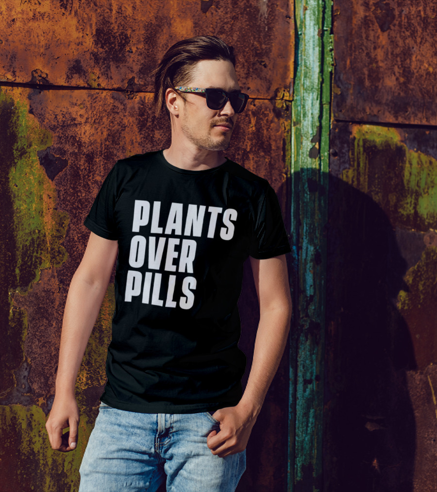 PLANTS OVER PILLS T-Shirt