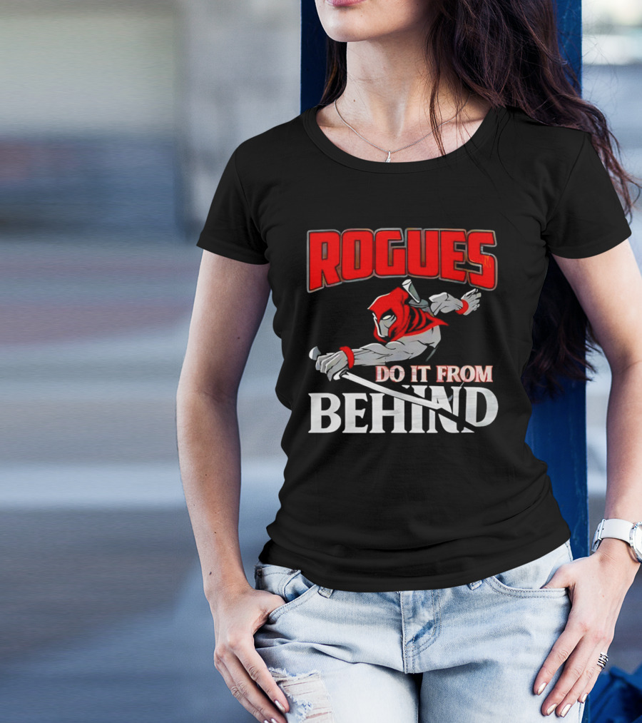 Rogues Do It From Behind Ninja Sword Stealth Warrior T-Shirt