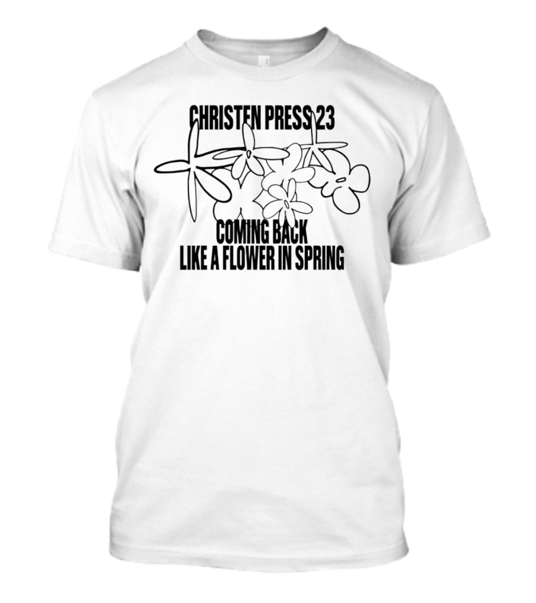 Christen Press 23 Coming Back Like A Flower In Spring Blossoming Renewal T-Shirt