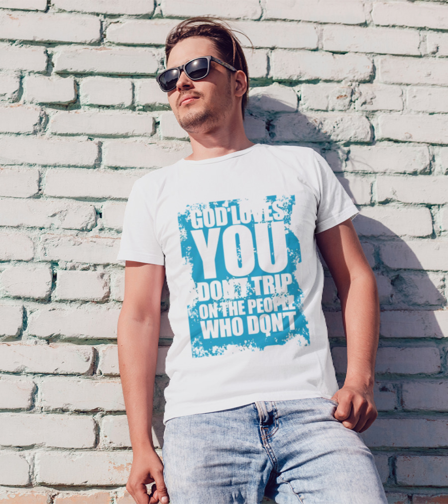 God Loves You Don't Trip On The People Who Don't Blue Distressed Print T-Shirt
