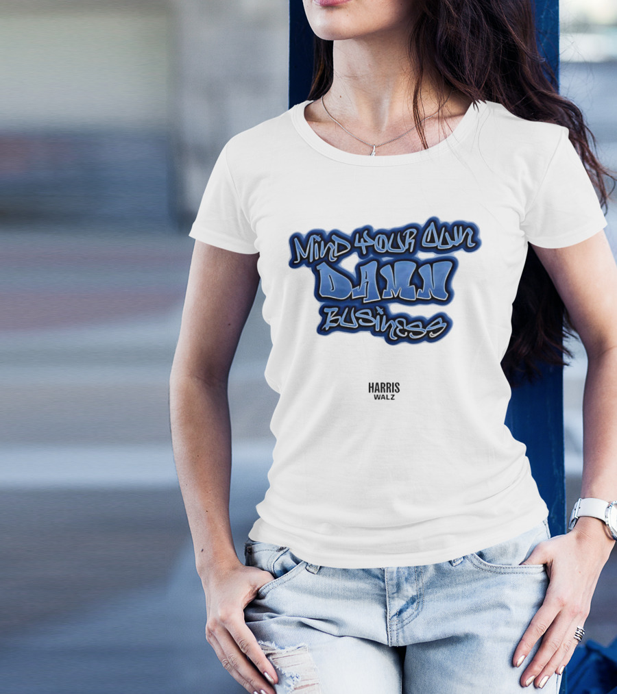 Harris Walz Mind Your Own Damn Business Graffiti T-Shirt