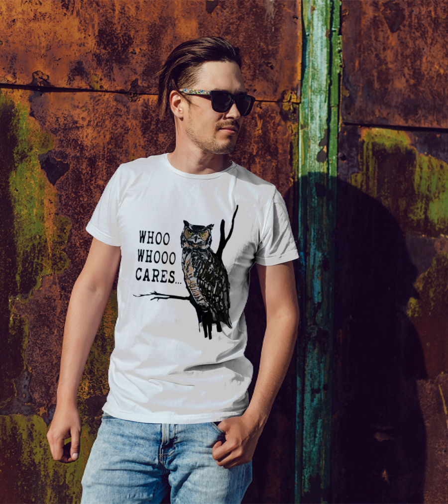 Whoo Whooo Cares Owl T-Shirt
