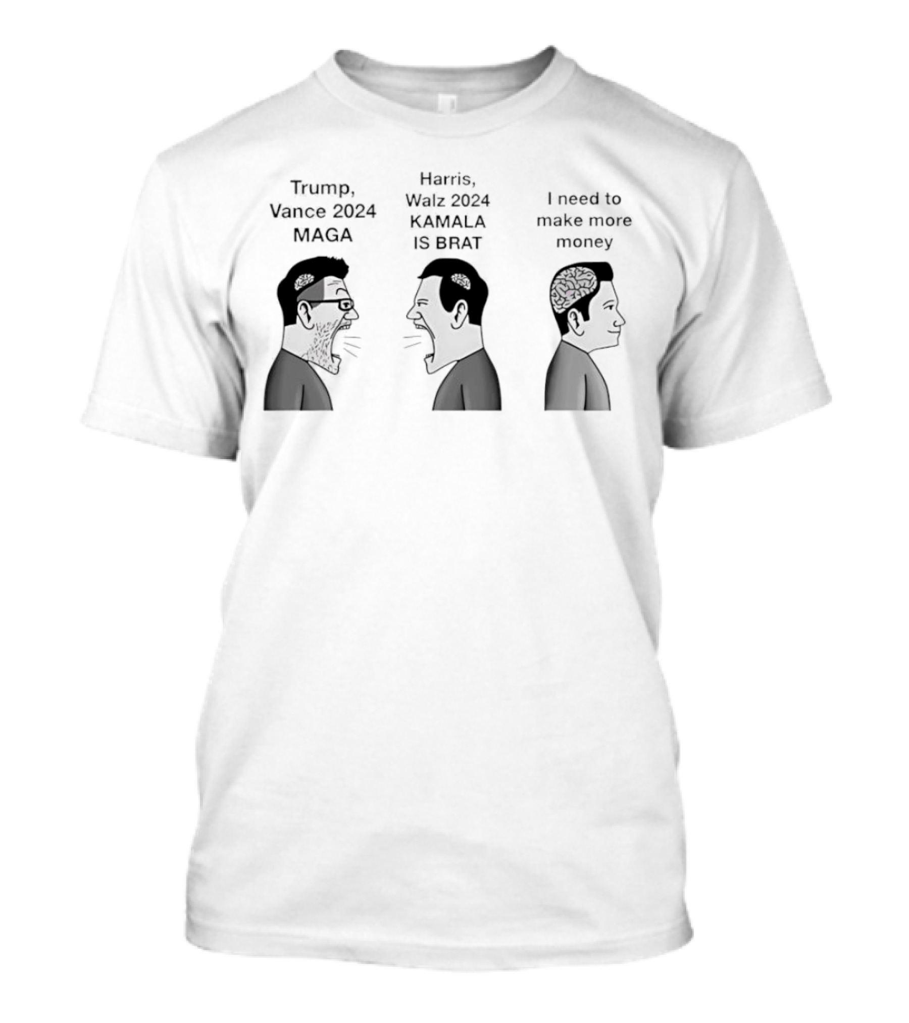 Trump Vance 2024 MAGA Harris Walz 2024 Kamala Is Brat I Need To Make More Money T-Shirt
