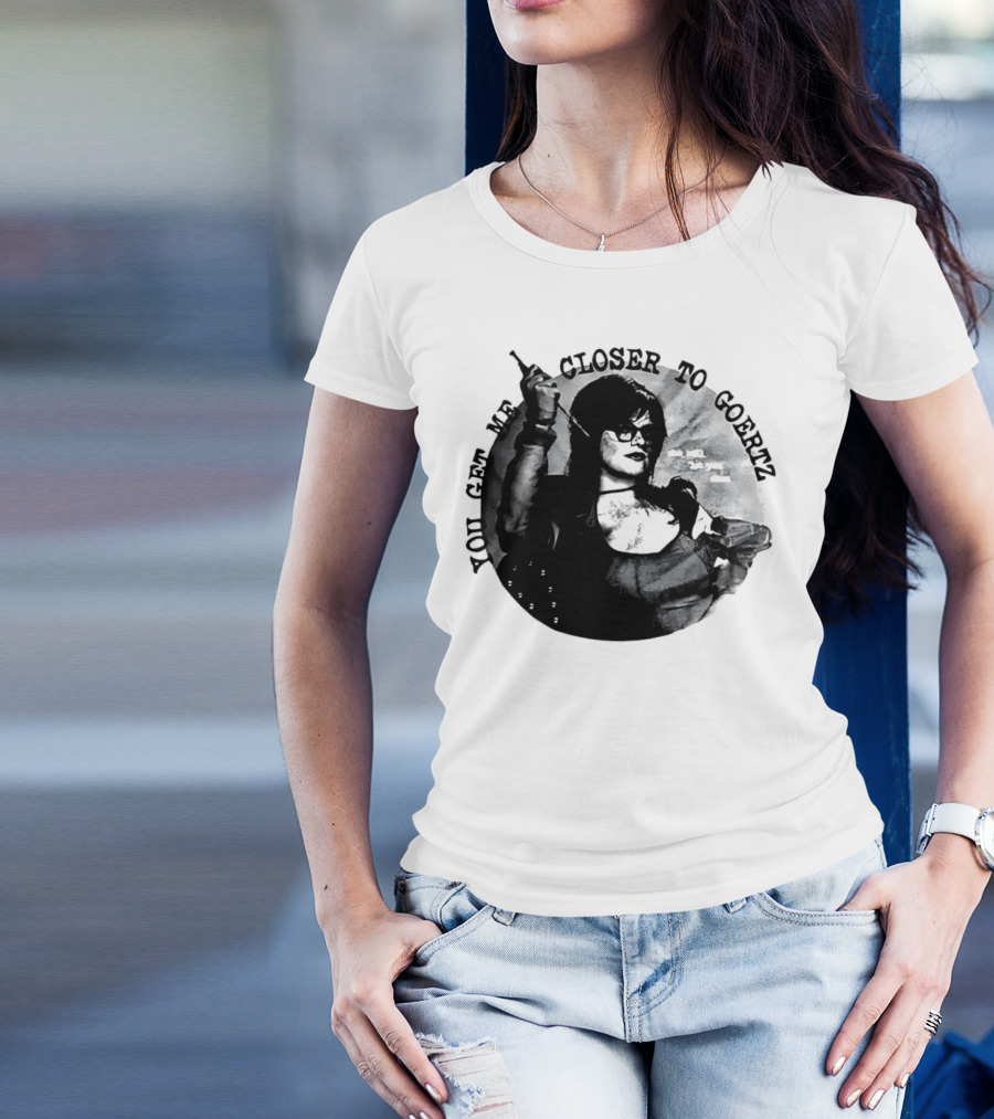 You Get Me Closer To Goertz With Character Holding Needle And Thread T-Shirt