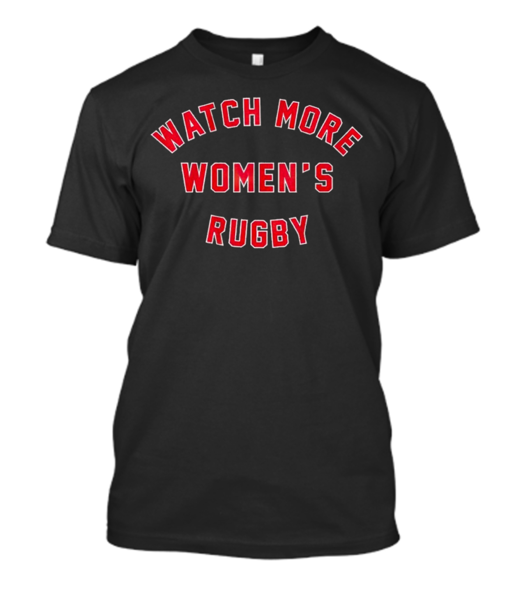 WATCH MORE WOMEN'S RUGBY T-Shirt