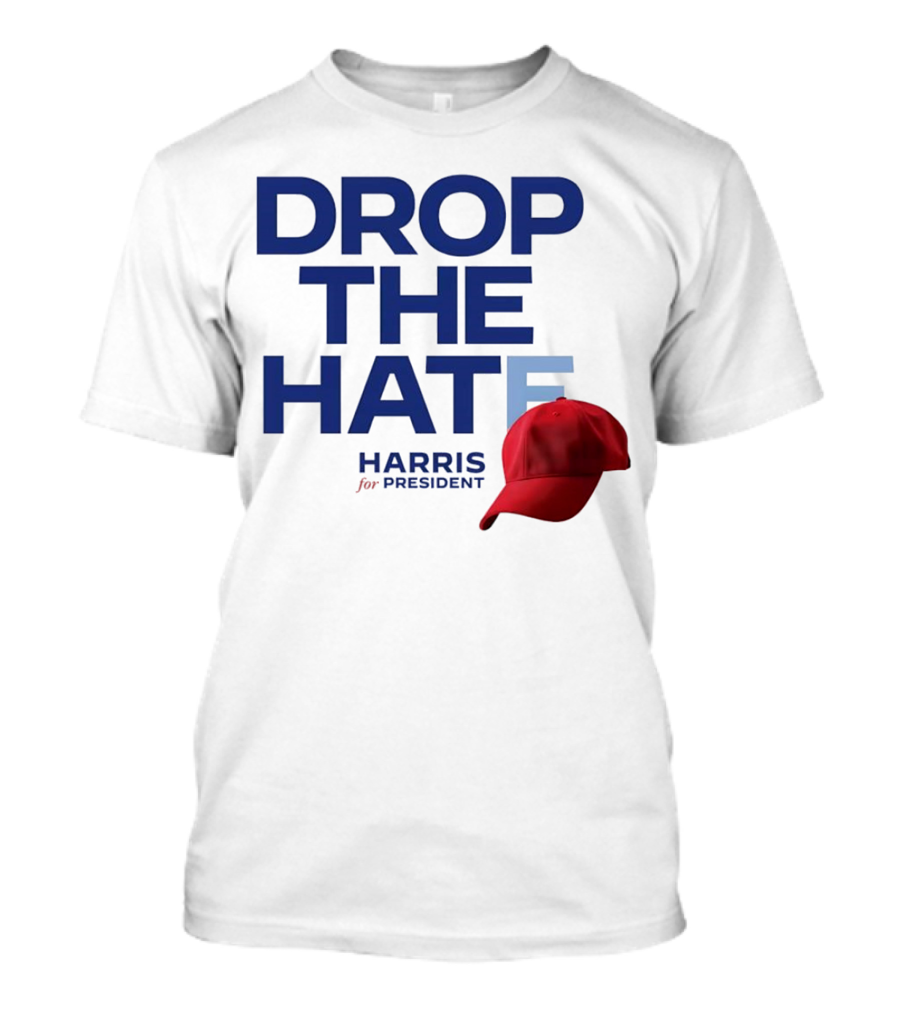 DROP THE HATE Harris For President Hat Red Cap T-Shirt