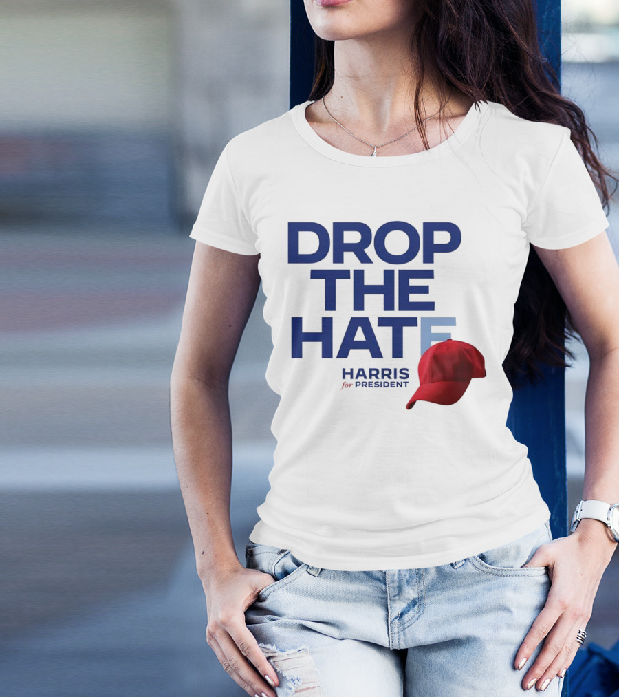 DROP THE HATE Harris For President Hat Red Cap T-Shirt