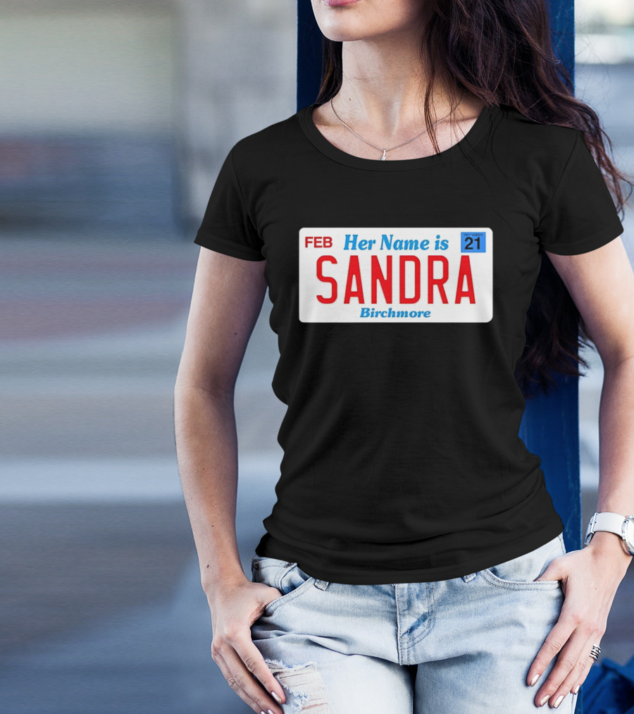 FEB Her Name Is Sandra Birchmore 21 T-Shirt