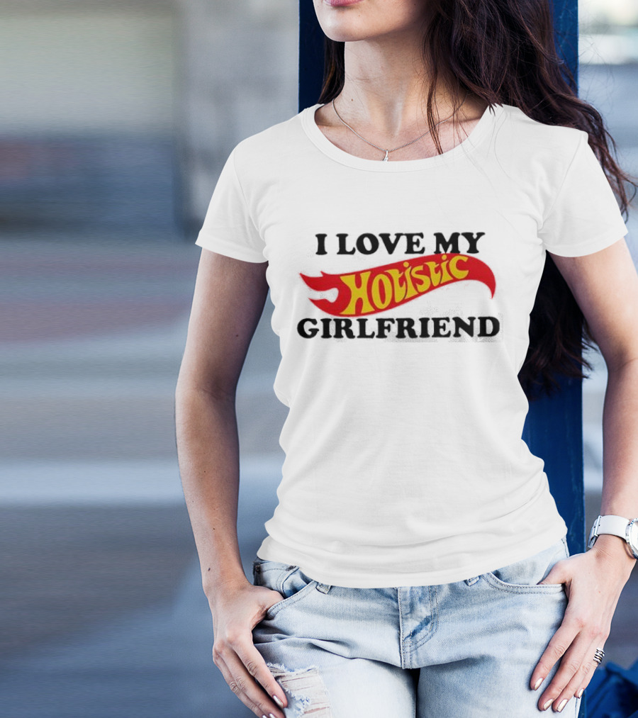 I Love My Hotlistic Girlfriend T-Shirt